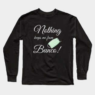 Nothing Keeps Me From Bunco Quarantine Funny Shirt Mask Dice Game Night Long Sleeve T-Shirt